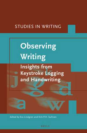 Observing Writing: Insights from Keystroke Logging and Handwriting de Eva Lindgren