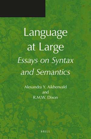 Language at Large: Essays on Syntax and Semantics de Alexandra Aikhenvald