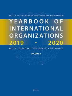 Yearbook of International Organizations 2019-2020, Volume 4: International Organization Bibliography and Resources de Union of International Associations