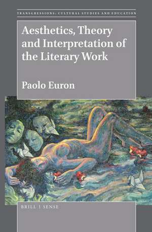 Aesthetics, Theory and Interpretation of the Literary Work de Paolo Euron