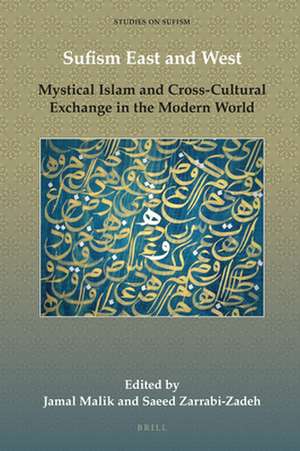 Sufism East and West: Mystical Islam and Cross-Cultural Exchange in the Modern World de Jamal Malik