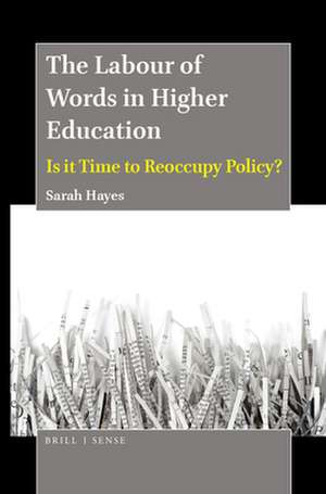 The Labour of Words in Higher Education: Is it Time to Reoccupy Policy? de Sarah Hayes