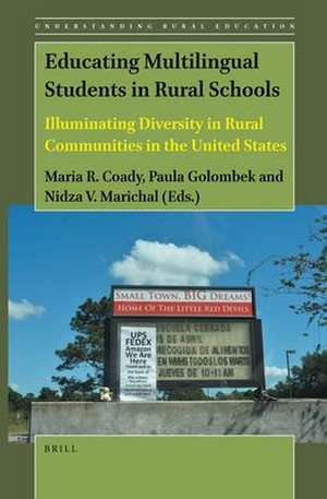 Educating Multilingual Students in Rural Schools: Illuminating Diversity in Rural Communities in the United States de Maria R. Coady