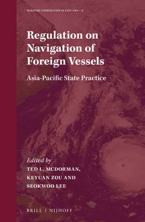 Regulation on Navigation of Foreign Vessels: Asia-Pacific State Practice de Ted L. McDorman