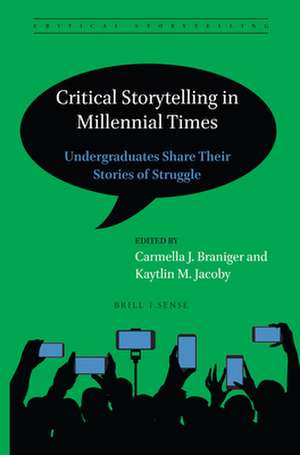 Critical Storytelling in Millennial Times: Undergraduates Share Their Stories of Struggle de Carmella J. Braniger