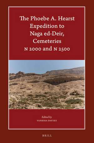 The Phoebe A. Hearst Expedition to Naga ed-Deir, Cemeteries N 2000 and N 2500 de Vanessa Davies