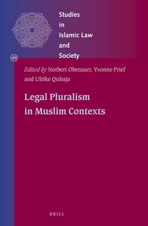 Legal Pluralism in Muslim Contexts de Norbert Oberauer