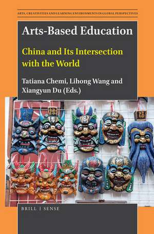 Arts-Based Education: China and Its Intersection with the World de Tatiana Chemi