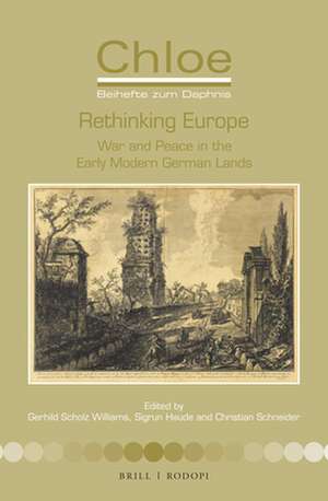 Rethinking Europe: War and Peace in the Early Modern German Lands de Gerhild Scholz Williams