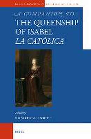 A Companion to the Queenship of Isabel <i>la Católica</i> de Hilaire Kallendorf