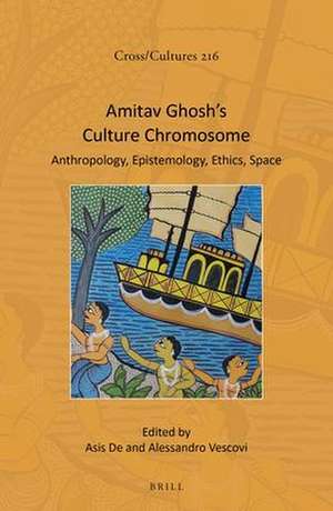 Amitav Ghosh’s Culture Chromosome: Anthropology, Epistemology, Ethics, Space de Asis De