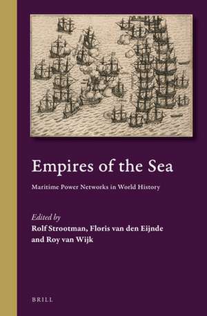 Empires of the Sea: Maritime Power Networks in World History de Rolf Strootman