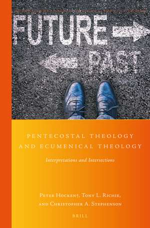 Pentecostal Theology and Ecumenical Theology: Interpretations and Intersections de Peter Hocken