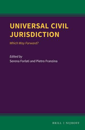 Universal Civil Jurisdiction: Which Way Forward? de Serena Forlati