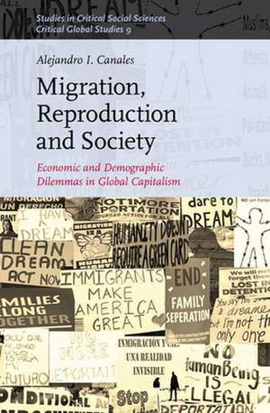 Migration, Reproduction and Society: Economic and Demographic Dilemmas in Global Capitalism de Alejandro I. Canales