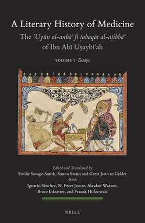 A Literary History of Medicine - The <i>ʿUyūn al-anbāʾ fī ṭabaqāt al-aṭibbāʾ</i> of Ibn Abī Uṣaybiʿah (5 Volumes): Volume I: Essays / Volume 2-1: Arabic Edition / Volume 2-2: Arabic Edition / Volume 3-1: Annotated English Translation / Volume 3-2: Annotated English Translation, Appendices and Indices de Emilie Savage-Smith