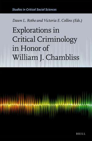 Explorations in Critical Criminology in Honor of William J. Chambliss de Dawn L. Rothe