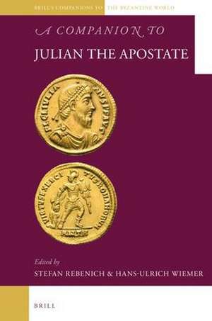 A Companion to Julian the Apostate de Hans-Ulrich Wiemer