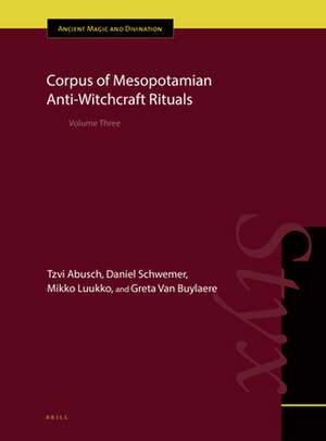 Corpus of Mesopotamian Anti-Witchcraft Rituals: Volume Three de Tzvi Abusch