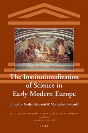 The Institutionalization of Science in Early Modern Europe de Mordechai Feingold