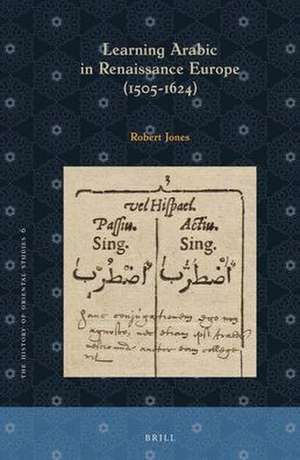 Learning Arabic in Renaissance Europe (1505-1624) de Robert Jones