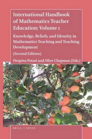 International Handbook of Mathematics Teacher Education: Volume 1: Knowledge, Beliefs, and Identity in Mathematics Teaching and Teaching Development (Second Edition) de Despina Potari