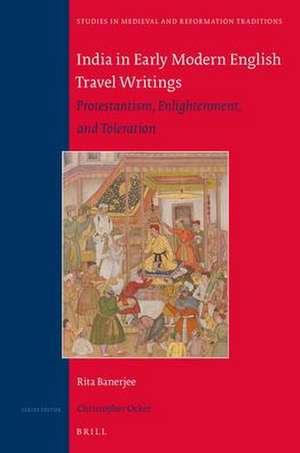 India in Early Modern English Travel Writings: Protestantism, Enlightenment, and Toleration de Rita Banerjee