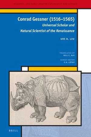 Conrad Gessner (1516–1565): Universal Scholar and Natural Scientist of the Renaissance de Urs B. Leu