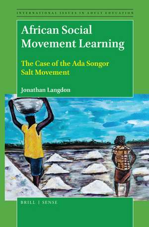 African Social Movement Learning: The Case of the Ada Songor Salt Movement de Jonathan Langdon