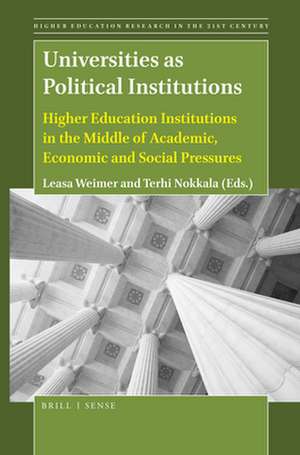 Universities as Political Institutions: Higher Education Institutions in the Middle of Academic, Economic and Social Pressures de Leasa Weimer