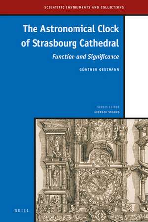 The Astronomical Clock of Strasbourg Cathedral: Function and Significance de Günther Oestmann