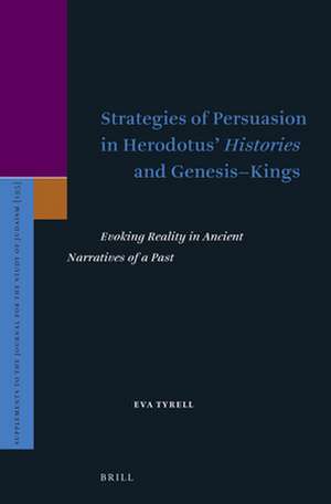 Strategies of Persuasion in Herodotus’ <i>Histories</i> and Genesis–Kings: Evoking Reality in Ancient Narratives of a Past de Eva Tyrell