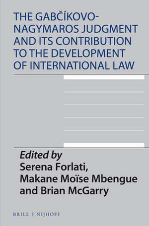 The Gabčíkovo-Nagymaros Judgment and Its Contribution to the Development of International Law de Serena Forlati