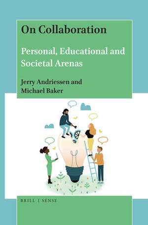 On Collaboration: Personal, Educational and Societal Arenas de Jerry Andriessen