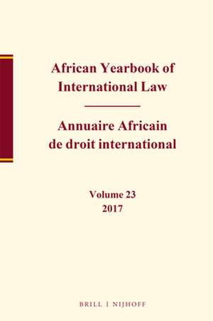 African Yearbook of International Law / Annuaire Africain de droit international, Volume 23, 2017-2018 de Gérard Niyungeko