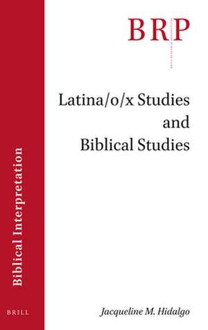 Latina/o/x Studies and Biblical Studies de Jacqueline M. Hidalgo