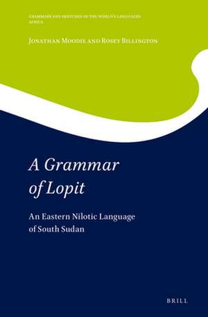 A Grammar of Lopit: An Eastern Nilotic Language of South Sudan de Jonathan Moodie