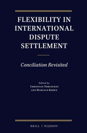 Flexibility in International Dispute Settlement: Conciliation Revisited de Christian Tomuschat