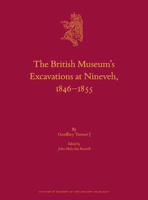 The British Museum’s Excavations at Nineveh, 1846–1855 de Geoffrey Turner