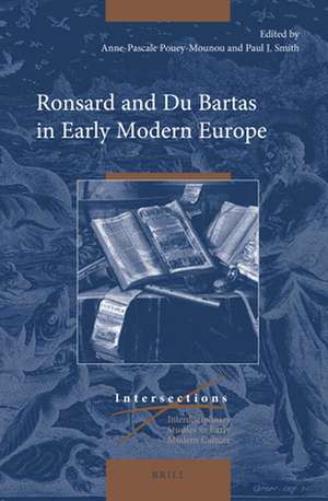 Ronsard and Du Bartas in Early Modern Europe de Anne-Pascale Pouey-Mounou