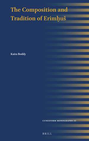 The Composition and Tradition of Erimḫuš de Kaira Boddy