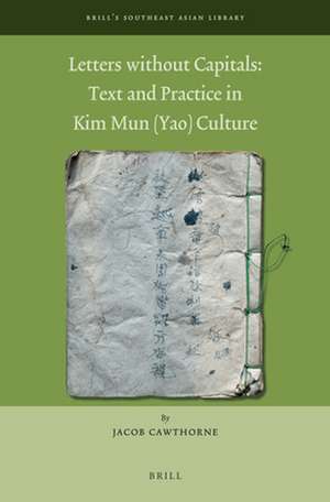 Letters Without Capitals: Text and Practice in Kim Mun (Yao) Culture de Jacob Cawthorne