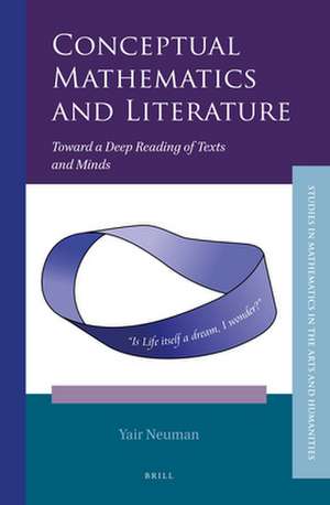 Conceptual Mathematics and Literature: Toward a Deep Reading of Texts and Minds de Yair Neuman