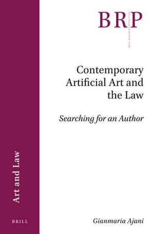 Contemporary Artificial Art and the Law: Searching for an Author de Gianmaria Ajani