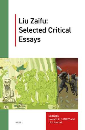 Liu Zaifu: Selected Critical Essays de Zaifu Liu