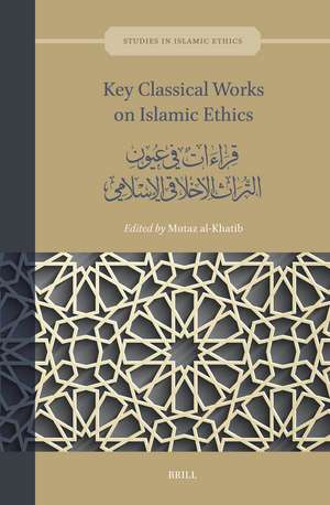 Key Classical Works on Islamic Ethics: قراءات في عيون التراث الأخلاقي الإسلامي de Mutaz al-Khatib