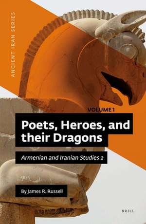 Poets, Heroes, and their Dragons (2 vols): Armenian and Iranian Studies 2 de James R. Russell