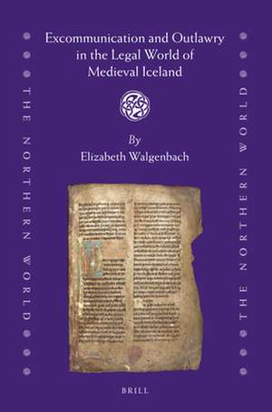 Excommunication and Outlawry in the Legal World of Medieval Iceland de Elizabeth Walgenbach