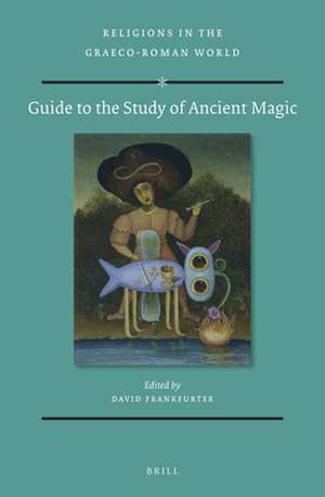 Guide to the Study of Ancient Magic de David Frankfurter