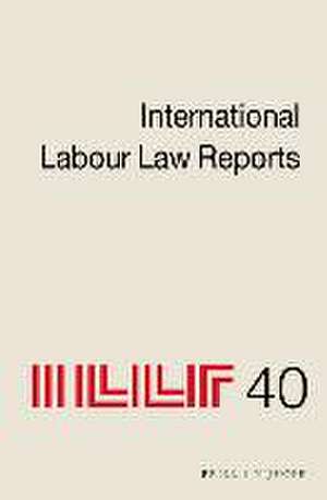 International Labour Law Reports, Volume 40 de Jane Aeberhard-Hodges